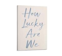 Jubonexis How Lucky Are We Minimalistic Wall Art Poster Canvas Print Painting Aesthetic Picture for Living Room Farmhouse Decor Unframed 12x18inch(30x45cm)