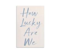 Jubonexis How Lucky Are We Minimalistic Wall Art Poster Canvas Print Painting Aesthetic Picture for Living Room Farmhouse Decor Unframed 12x18inch(30x45cm)