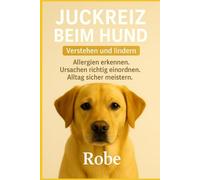 Juckreiz beim Hund - verstehen und lindern: Allergien erkennen, Ursachen richtig einordnen, Alltag sicher meistern