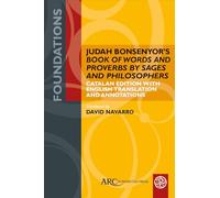 Judah Bonsenyor's Book of Words and Proverbs by Sages and Philosophers: Catalan Edition with English Translation and Annotations (Foundations)