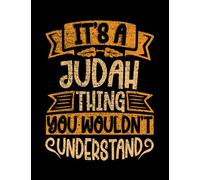 Judah Name It's A Judah Thing You Wouldn't Understand Notebook: 8.5x 11 Inch 100 Pages