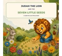 Judah the Lion: and the Seven Little Seeds a Judah the Lion Picture Book