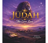 Judah: The Lion Line (The Story God Was Writing - From Garden to Redemption)