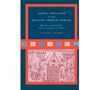 Judaic Religion in the Second Temple Period: Belief and Practice from the Exile to Yavneh