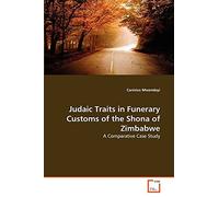 Judaic Traits in Funerary Customs of the Shona of Zimbabwe: A Comparative Case Study