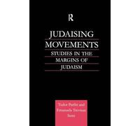 Judaising Movements: Studies in the Margins of Judaism: Studies in the Margins of Judaism in Modern Times (Routledge Jewish Studies Series)