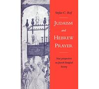 Judaism and Hebrew Prayer: New Perspectives on Jewish Liturgical History