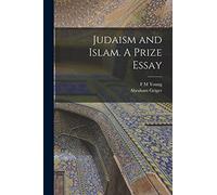 Judaism and Islam. A Prize Essay