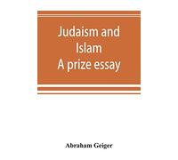 Judaism and Islam. A prize essay