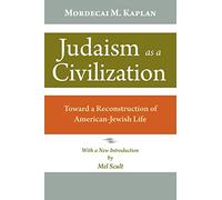 Judaism as a Civilization: Toward a Reconstruction of American Jewish Life