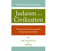 Judaism as a Civilization: Toward a Reconstruction of American Jewish Life