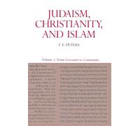 Judaism, Christianity, and Islam, Volume 1: From Covenant To Community: I