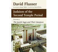 Judaism of the Second Temple Period, Volume 2: The Jewish Sages and Their Literature