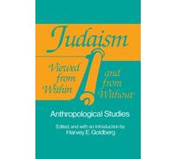 Judaism Viewed from Within and from Without (Suny Series in Anthropology and Judaic Studies): Anthropological Studies