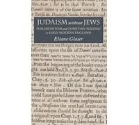 Judaism Without Jews: Philosemitism and Christian Polemic in Early Modern England