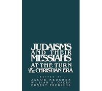 Judaisms and their Messiahs at the Turn of the Christian Era