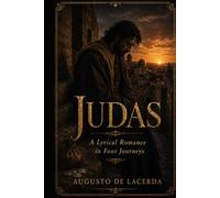 Judas: A Lyrical Romance in Four Journeys