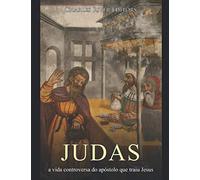 Judas: a vida controversa do apóstolo que traiu Jesus
