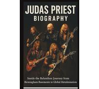 JUDAS PRIEST BIOGRAPHY: Inside the Relentless Journey from Birmingham Basements to Global Metal Domination