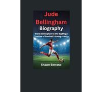Jude Bellingham Biography: From Birmingham to the Big Stage: The Rise of Football’s Young Prodigy