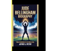 Jude Bellingham BIOGRAPHY From Stourbridge to the World Stage