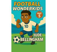 Jude Bellingham - Children’s/Kids Soccer/Football Book/Story and Biography for Kids Ages 5-15: an inspirational children’s sports book with real ... and grandparents (FOOTBALL WONDERKIDS)