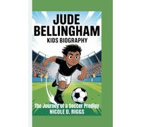 JUDE BELLINGHAM KIDS BIOGRAPHY: The Journey of a Soccer Prodigy