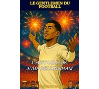 Jude Bellingham - Le Gentlemen du Football: L'histoire illustré d'un prodige du football