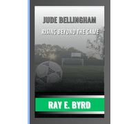 JUDE BELLINGHAM: RISING BEYOND THE GAME