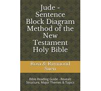 Jude - Sentence Block Diagram Method of the New Testament Holy Bible: Bible Reading Guide - Reveals Structure, Major Themes & Topics (Bible Study Guide)