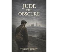 Jude the Obscure: A Stonemason’s Dream, a Love That Defies Marriage and Class, and the Cost of Respectability