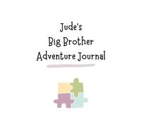 Jude's Big Brother Adventure Journal: Guide to Big Sibling Joy - Kids' New Sibling Workbook for a Loving Family Journey: Personalised and specially ... the role of big brother to a baby sibling!