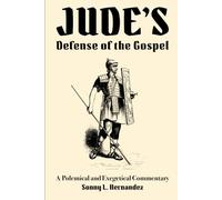 Jude's Defense of the Gospel: A Polemical and Exegetical Commentary