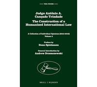 Judge Antônio A. Cançado Trindade. The Construction of a Humanized International Law: A Collection of Individual Opinions (2013-2016), Volume 3: 7