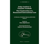 Judge Antônio A. Cançado Trindade. The Construction of a Humanized International Law: A Collection of Individual Opinions (2013-2016), Volume 3: 7 (Judges)