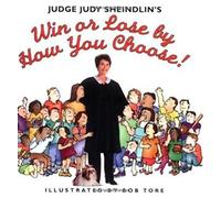 Judge Judy Sheindlin's Win or Lose by How You Choose