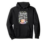 Judge Me After Tea Funny Pullover Hoodie