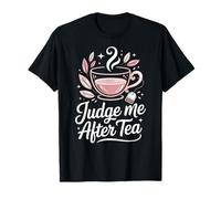 Judge Me After Tea T-Shirt