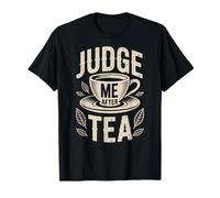 Judge Me After Tea T-Shirt