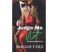 Judge Me Not: A Billionaire Single Mom Christmas Novella