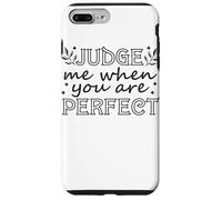 Judge Me When You Are Perfect Motivational Quote Case for iPhone 7 Plus/8 Plus