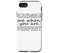 Judge Me When You Are Perfect Motivational Quote Case for iPhone SE (2020) / 7/8