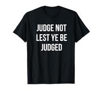 JUDGE NOT LEST YE BE JUDGED White Block Letters T-Shirt