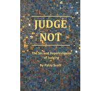 Judge Not: The Sin and Repercussions of Judging