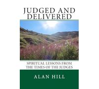 Judged and Delivered: Spiritual lessons from the times of the Judges