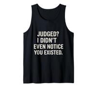 Judged? I Didn’t Even Notice You Existed Attitude Quote Tank Top