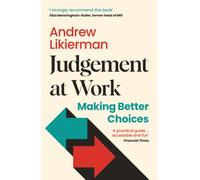 Judgement at Work : Making Better Choices