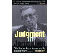 Judgement in Jerusalem - Chief Justice Simon Agranat & the Zionist Century