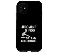 Judgement is free so my indifference Sarcastic Attitude Case for iPhone 11
