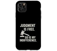 Judgement is free so my indifference Sarcastic Attitude Case for iPhone 11 Pro Max